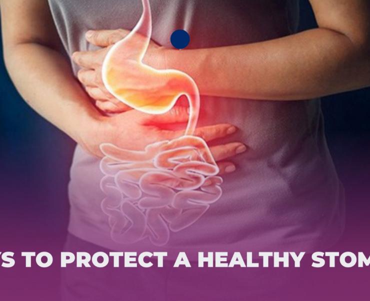 WAYS TO PROTECT A HEALTHY STOMACH