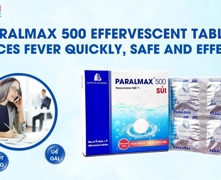 PARALMAX 500 EFFERVESCENT TABLET REDUCES FEVER QUICKLY, SAFE AND EFFECTIVE
